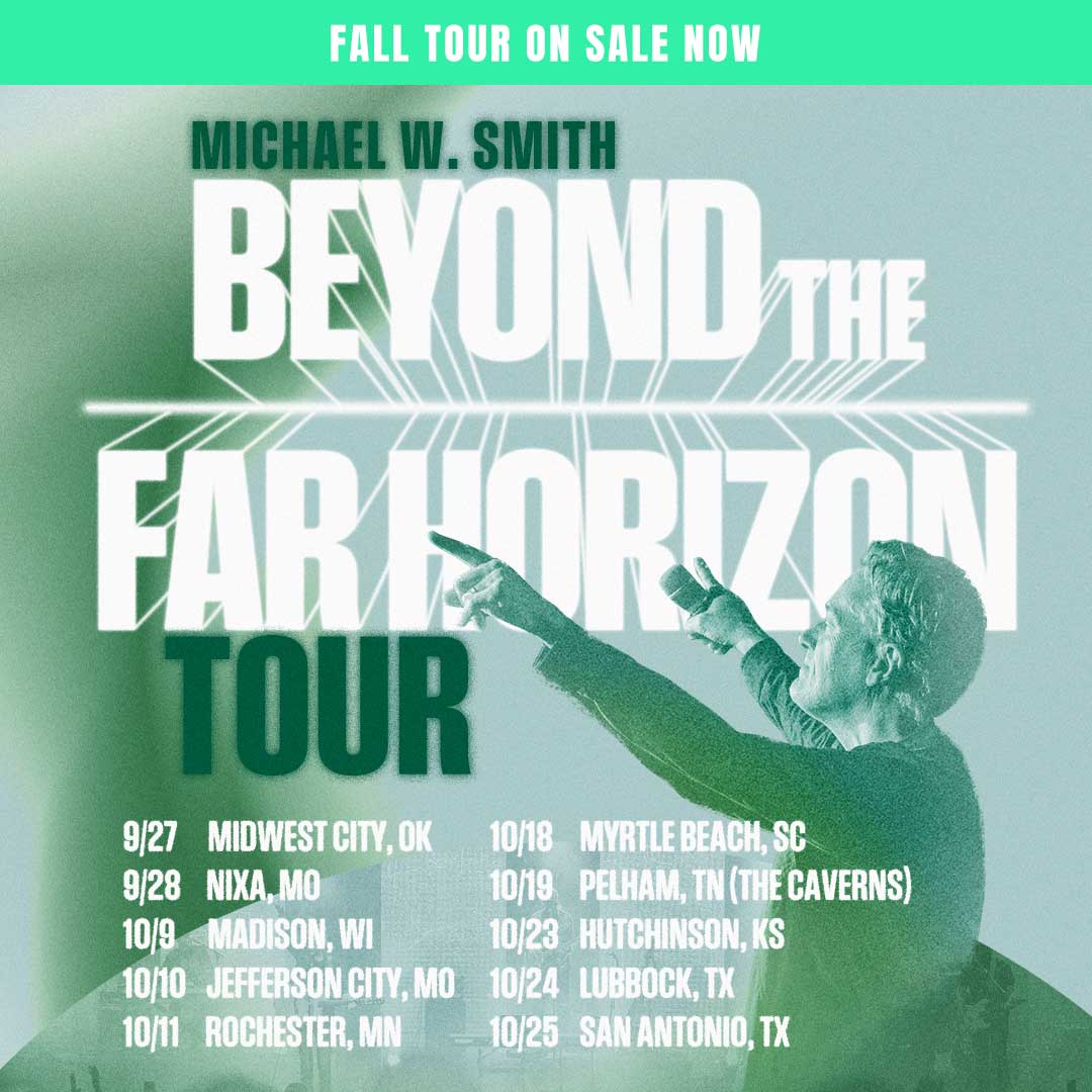 Michael W. Smith’s “BEYOND THE FAR HORIZON” Tour Continues This Fall!